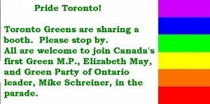 Toronto Greens at Pride 2011: Please stop by our booth, and please join Elizabeth and Mike in the parade.